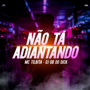 Não Ta Adiantando