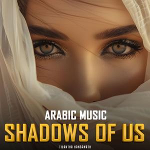 Shadows of Us (Arabic Instrumental Version)