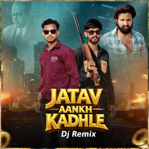 Jatav Aankh Kadhle (feat. Sumit Kardam) [DJ Remix]