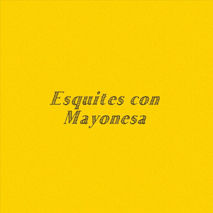 Esquites Con Mayonesa