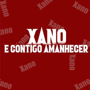 Xano (E Contigo Amanhecer)