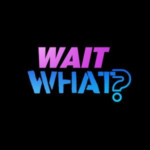 Wait What? (Episode 2) Dr. Gene Poor