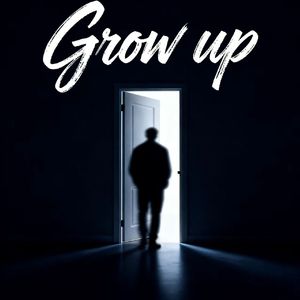 Grow up