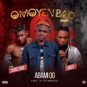 Omoyen Bad (feat. Qdot & Surelyboi) (Remix) (Remix)