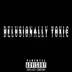Delusionally Toxic