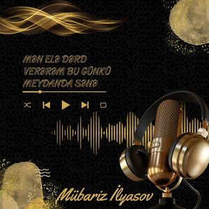 Mən Elə Dərd Verərəm Bu Günkü Meydanda Sənə