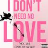 Ryck Jane - I Don't Need No Love