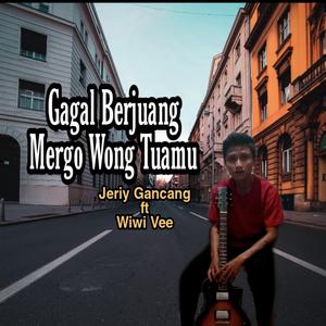 GAGAL BERJUANG MERGO WONG TUAMU (feat. WIWI VEE)