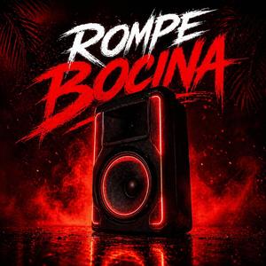 ROMPE BOCINA