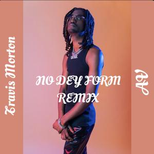 No Dey Form (Remix)