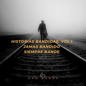 Historias Bandidas. Vol 1 Jamás bandido siempre Bande