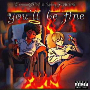 You'll Be Fine (feat. TornWolfTW)