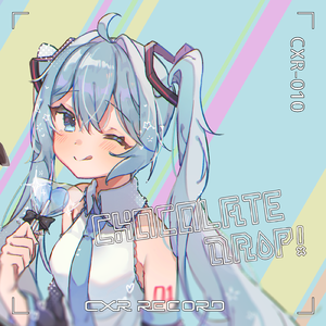 Chocolate Drop!(Uroko vs Tartarate remix)