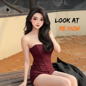 Look At Me Now
