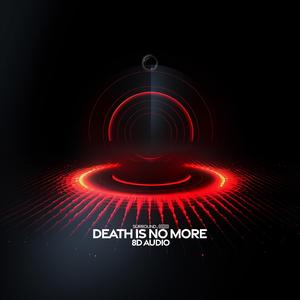 Death Is No More (8D Audio)