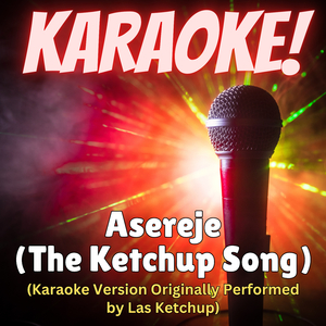 Asereje (The Ketchup Song) [Karaoke Version Originally Performed by Las Ketchup]