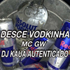 Dj Kauã Autenticado - DESCE VODKINHA