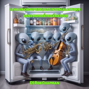 il y a un groupe de jazz intergalactique dans mon réfrigérateur