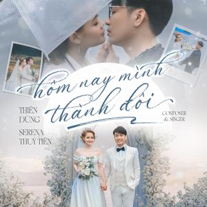Hôm Nay Mình Thành Đôi - Thiên Dũng, Serena Thủy Tiên
