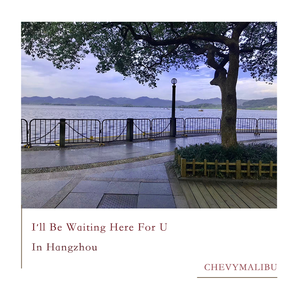I‘ll Be Waiting Here For You In Hangzhou