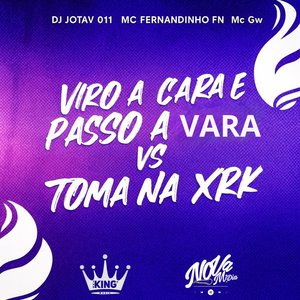 Viro a Cara e Passo a Vara Vs Toma na Xrk