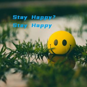 Stay Happy？Stay Happy