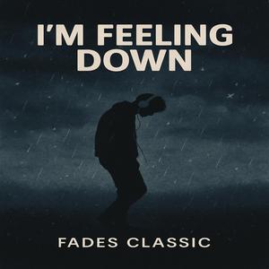 I’m feeling down