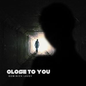 Close To You (feat. Dominick LaVoy)