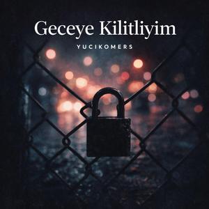 Geceye Kilitliyim
