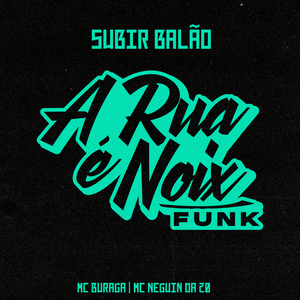 Subir Balão (feat. MC Buraga & MC Neguin da 20)