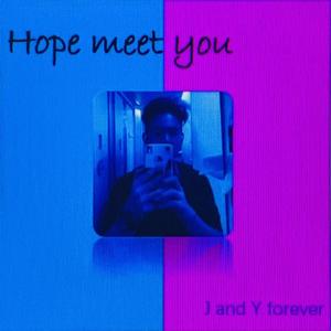 Hope meet you