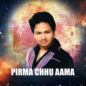 Pirma Chhu Aama