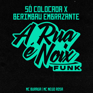Só Colocada X Berimbau Embrazante (feat. MC Buraga & MC Nego Rosa)