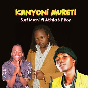Kanyoni Mureti (feat. Abista & P Boy)