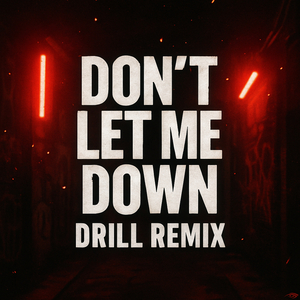 Don't Let Me Down (Drill Remix)