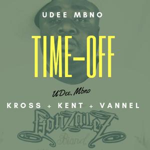 Time Off (feat. Kross, Kent & Vannel) (feat. Vannel, Kross & Kent Mtasa)