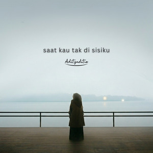 Saat Kau Tak di Sisiku