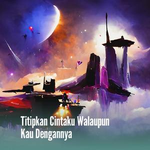 Titipkan Cintaku Walaupun Kau Dengannya (Acoustic)