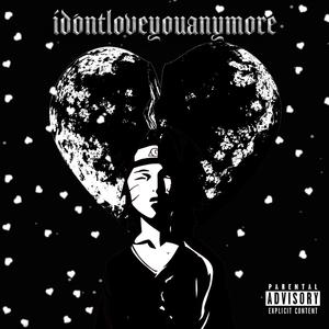 idontloveyouanymore