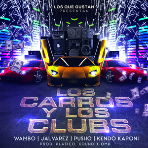 Los Carros Y Los Clubs (feat. J Alvarez, Kendo Kaponi, Pusho & Wambo)
