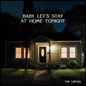 Baby Let's Stay at Home Tonight