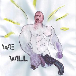 We Will (feat. The league of effeminite gentlemen + angry women) (Episode 2)
