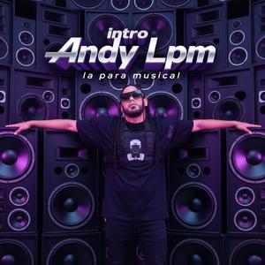 Intro Andy Lpm "la para musical"
