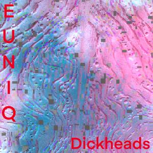 Dickheads