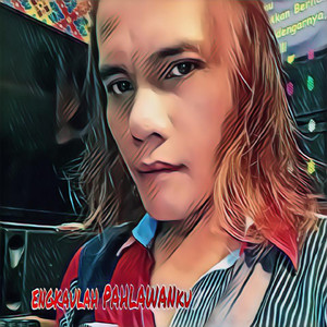 Engkaulah Pahlawanku