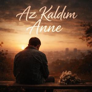 Az Kaldım Anne