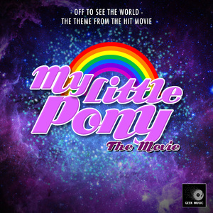 Off To See The World (From "My Little Pony The Movie")