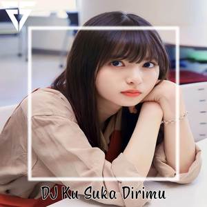 DJ Ku Suka Dirimu Sungguh Aku Suka