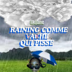 Raining Comme Vache Qui Pisse
