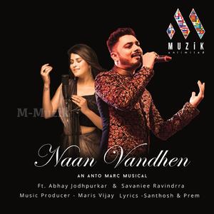 Naan Vandhen (feat. Abhay Jodhpurkar, Maris Vijay & Savaniee Ravindrra)